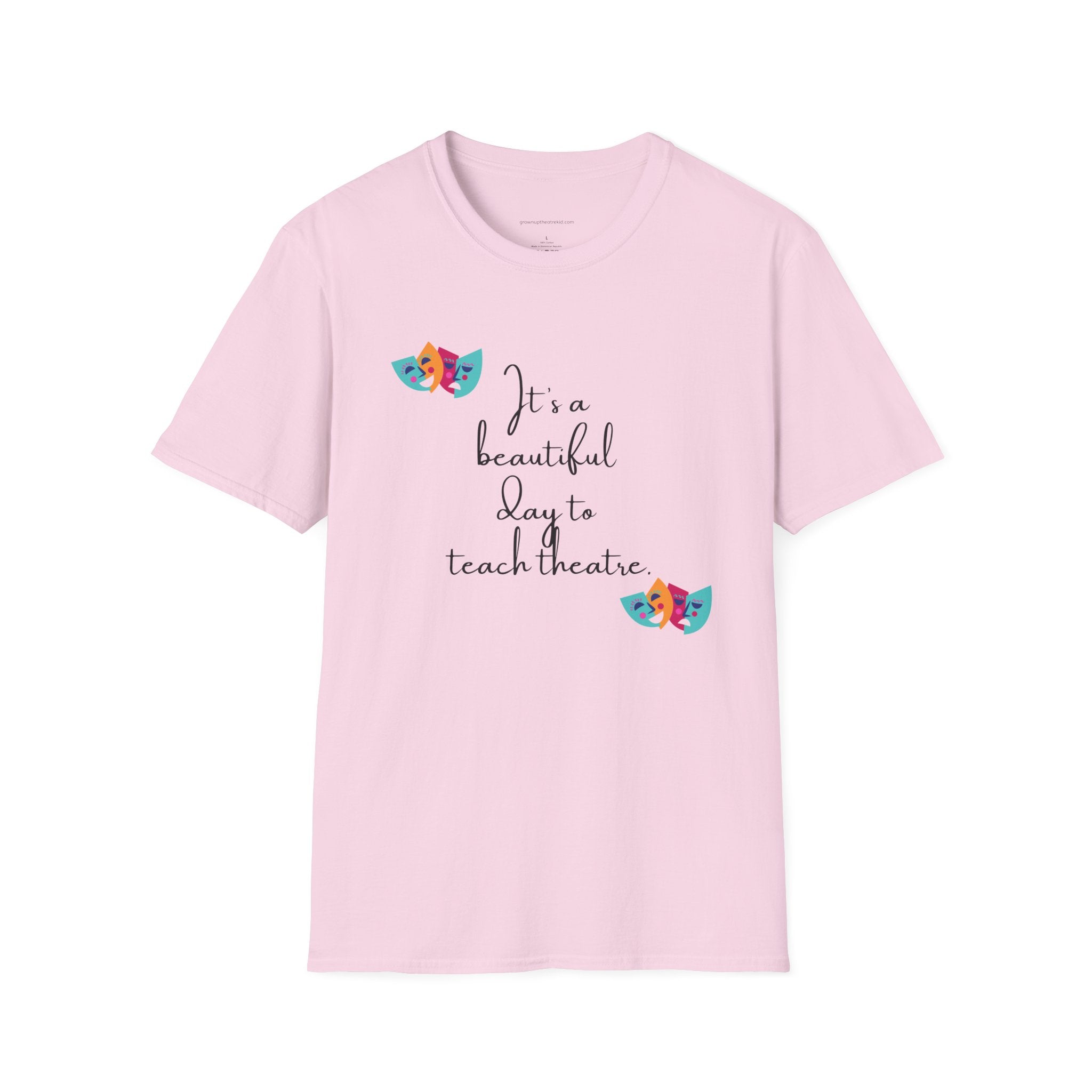 Unisex Softstyle T-Shirt - "It's a Beautiful Day to Teach Theatre" - Inspirational Tee for Educators and Theatre Lovers