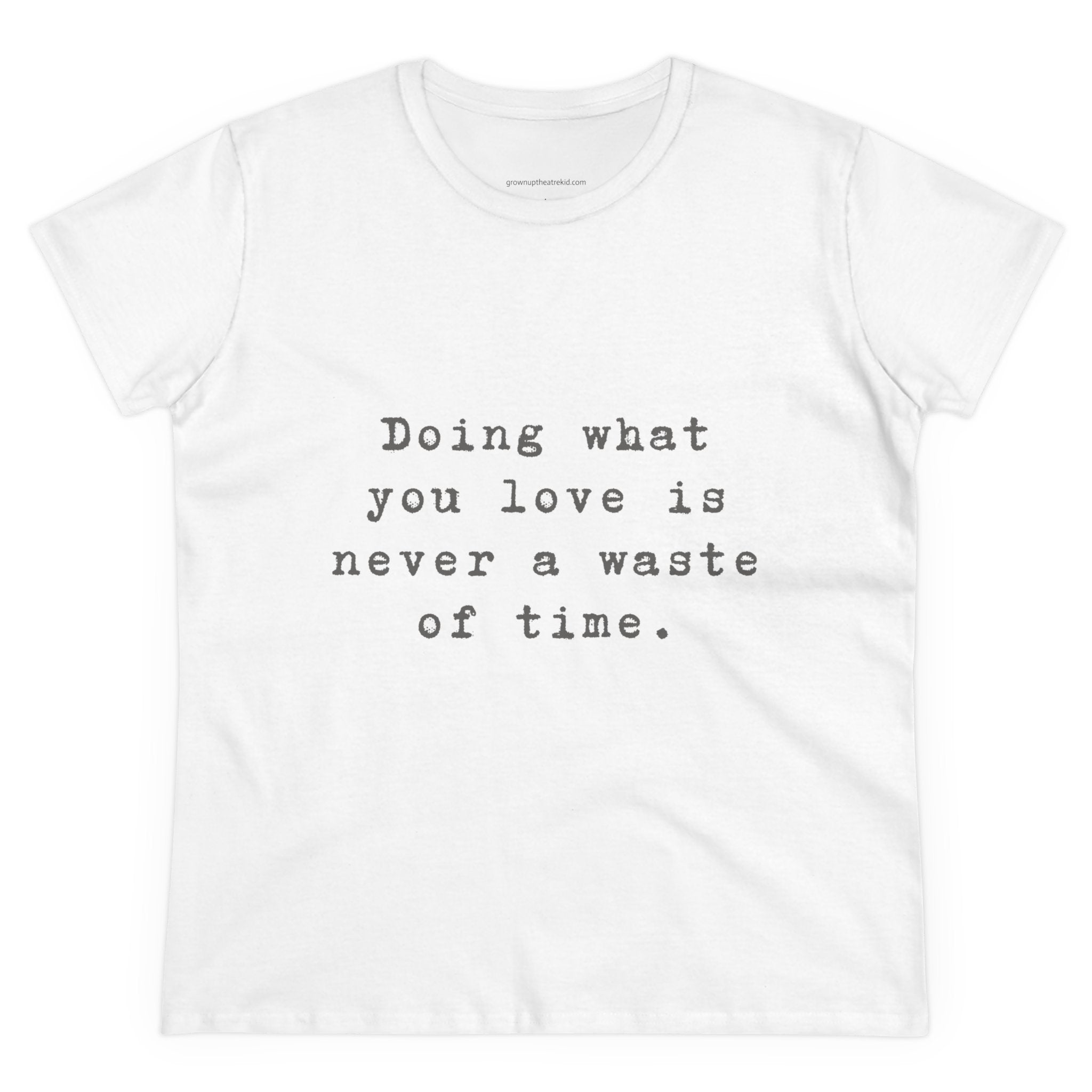 Motivational Cotton Tee - "Doing What You Love is Never a Waste of Time"