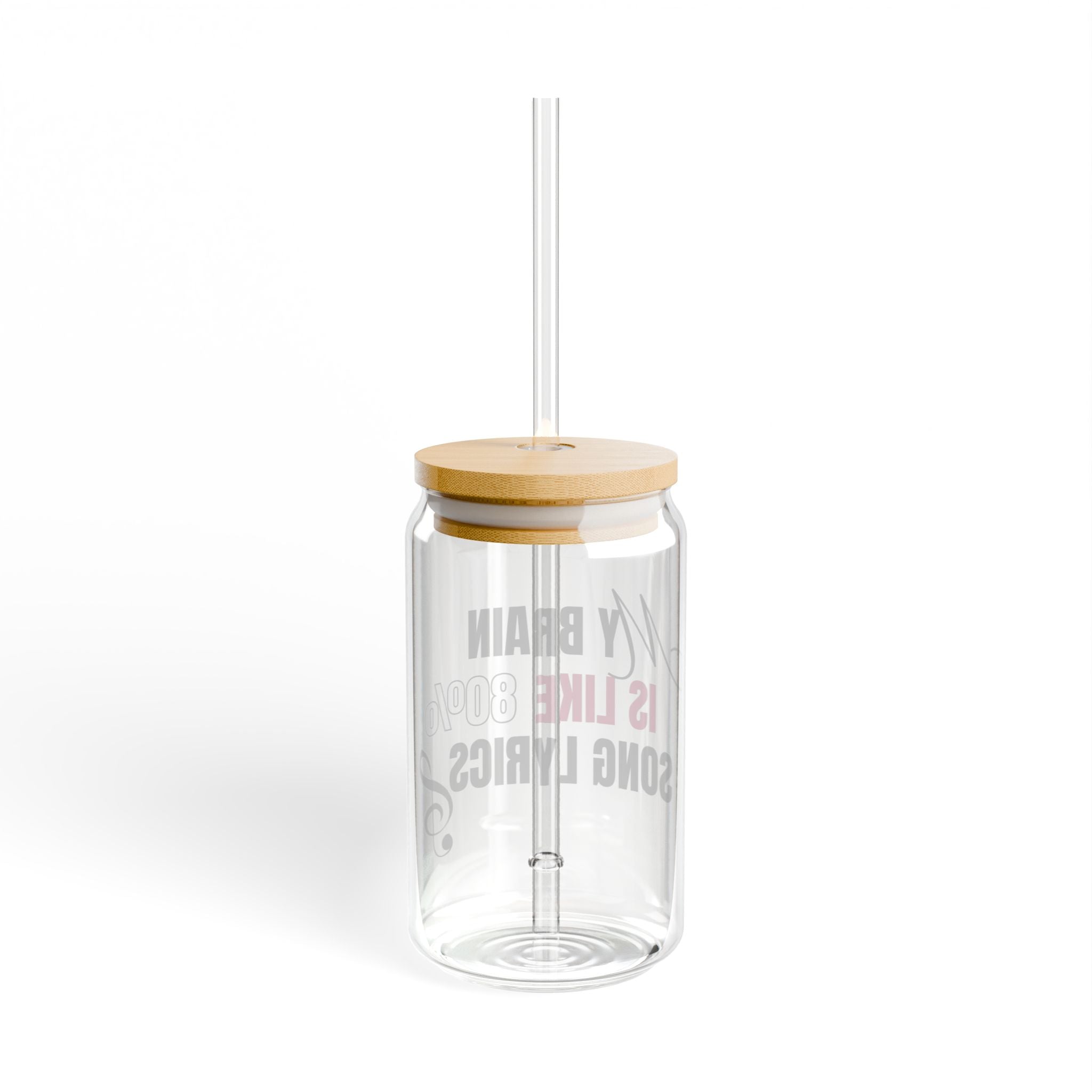 My Brain is Like 80% Song Lyrics –  16 oz Sipper Glass 🎶🥤✨