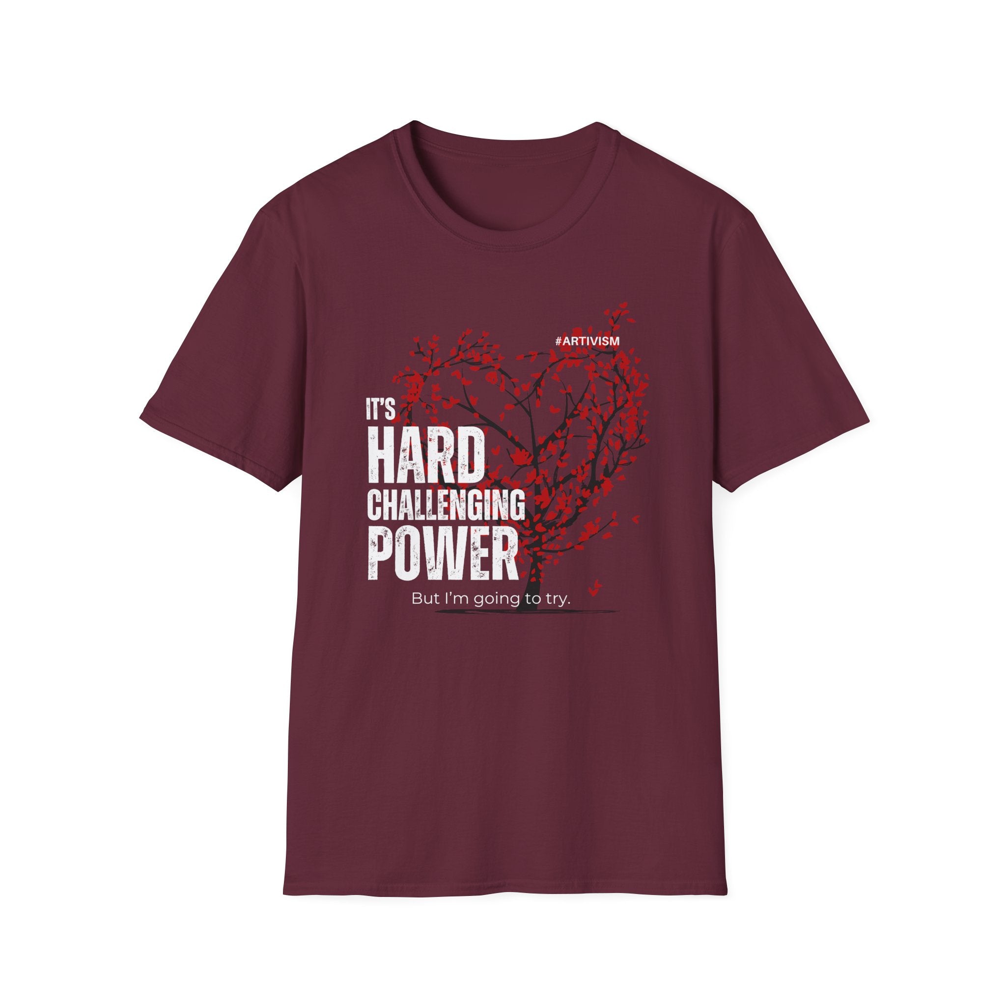 "It's Hard Challenging Power, But I'm Going to Try" T-Shirt – Wear Your Determination - For Artists, Creatives and Changemakers 🇨🇦