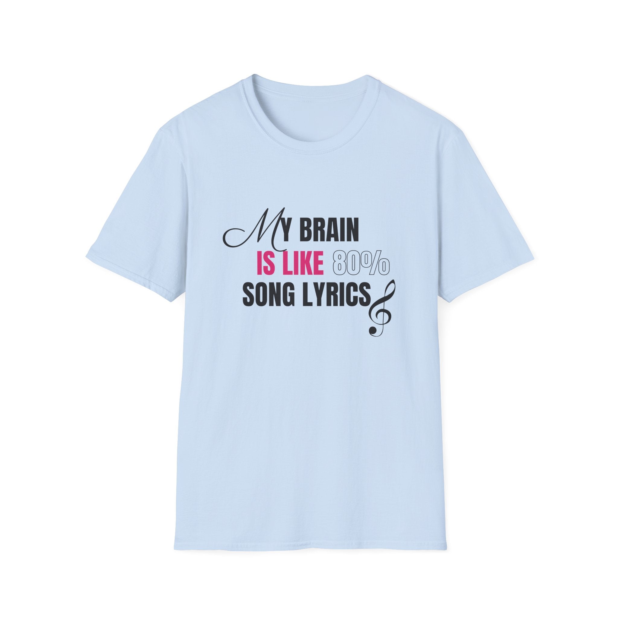 My Brain Is Like 80% Song Lyrics Unisex Softstyle T-Shirt 🇨🇦