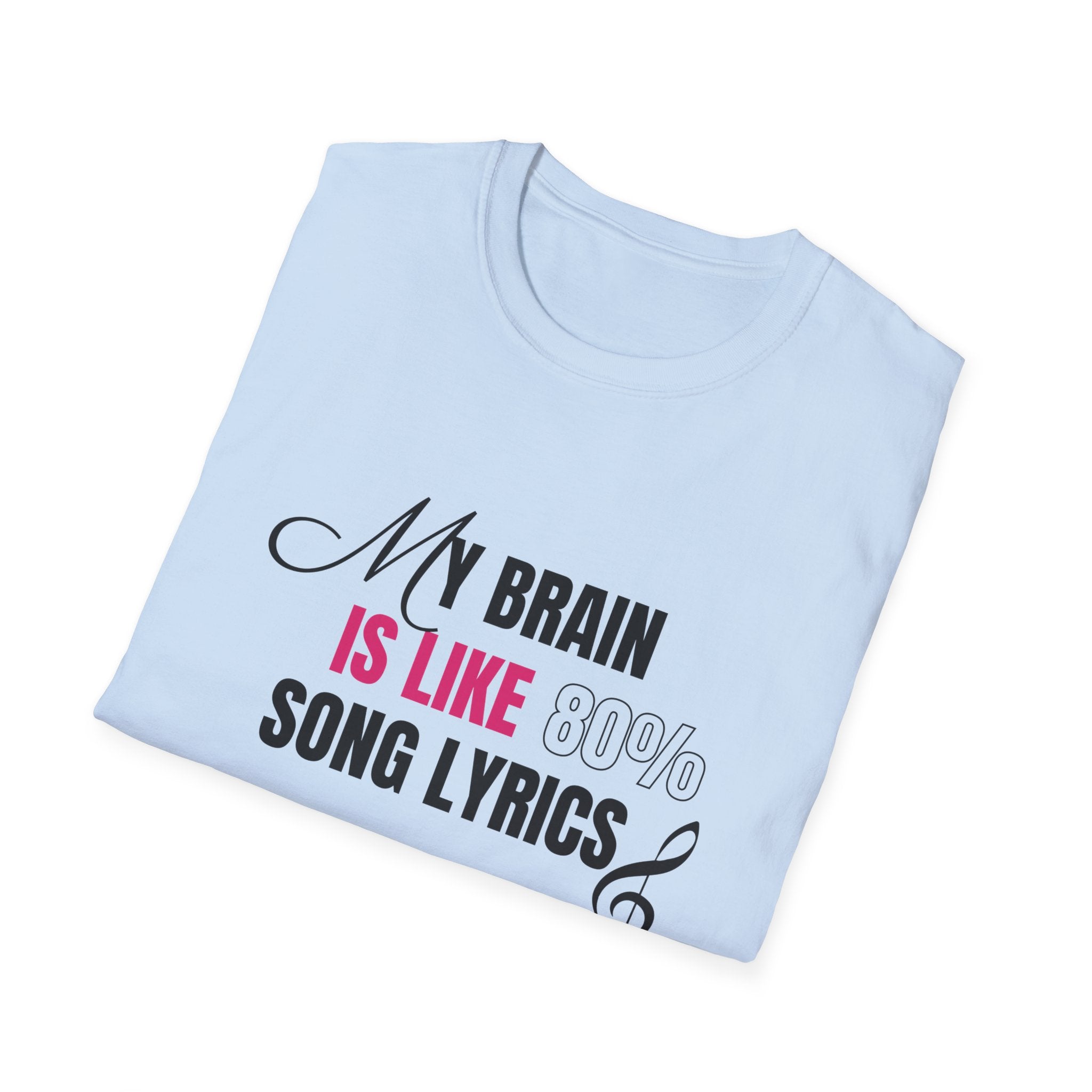 My Brain Is Like 80% Song Lyrics Unisex Softstyle T-Shirt 🇨🇦