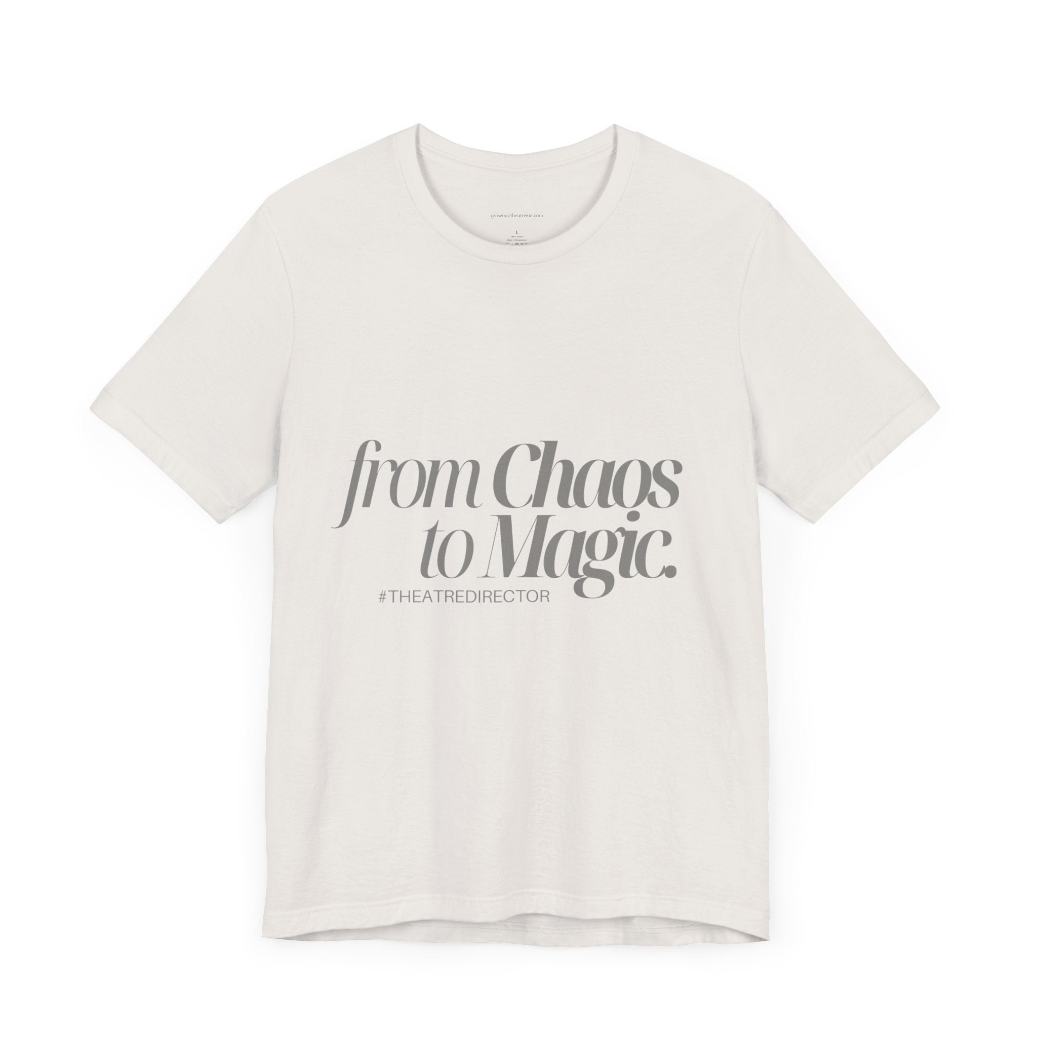 From Chaos to Magic  - Unisex Jersey Tee for Theatre Directors