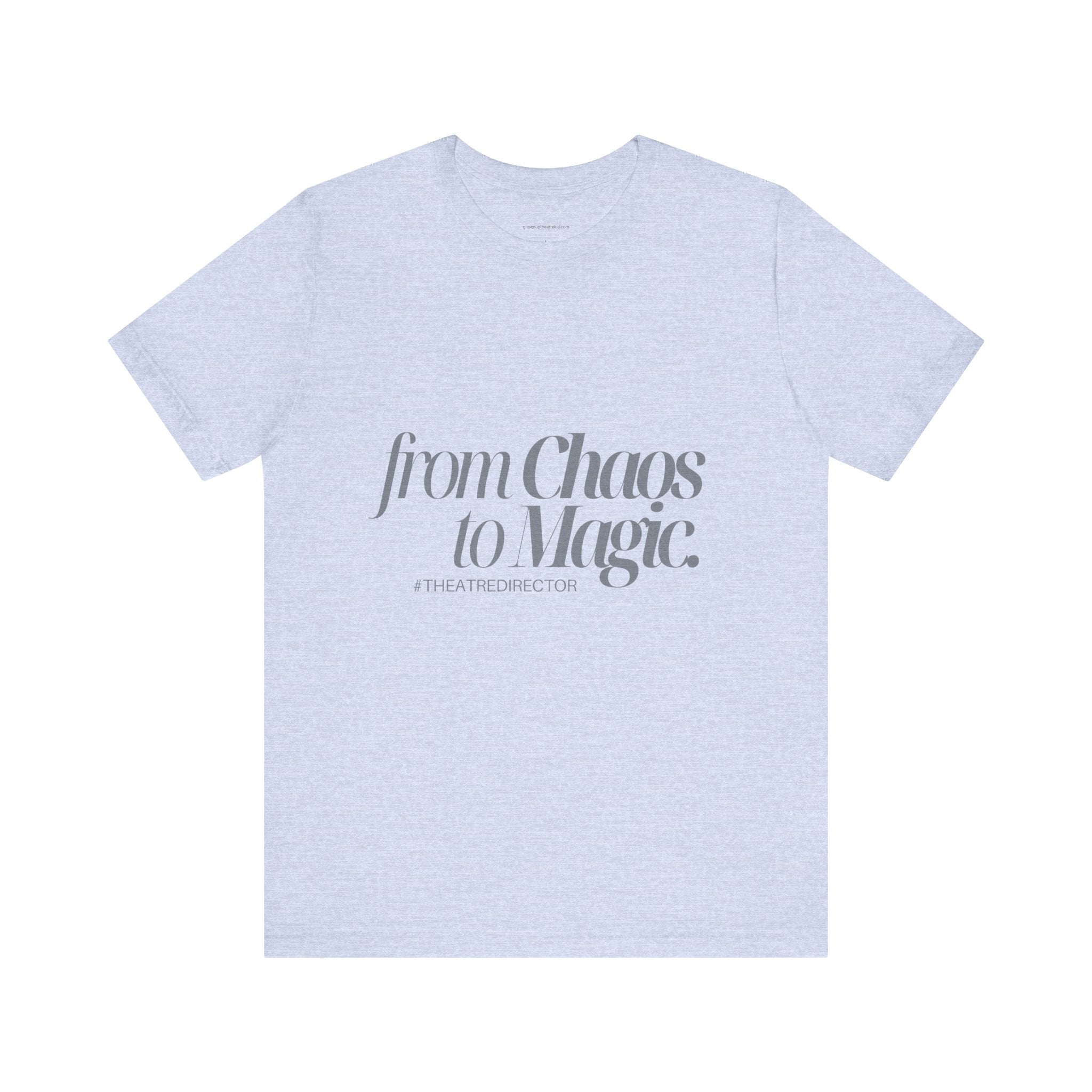 From Chaos to Magic  - Unisex Jersey Tee for Theatre Directors