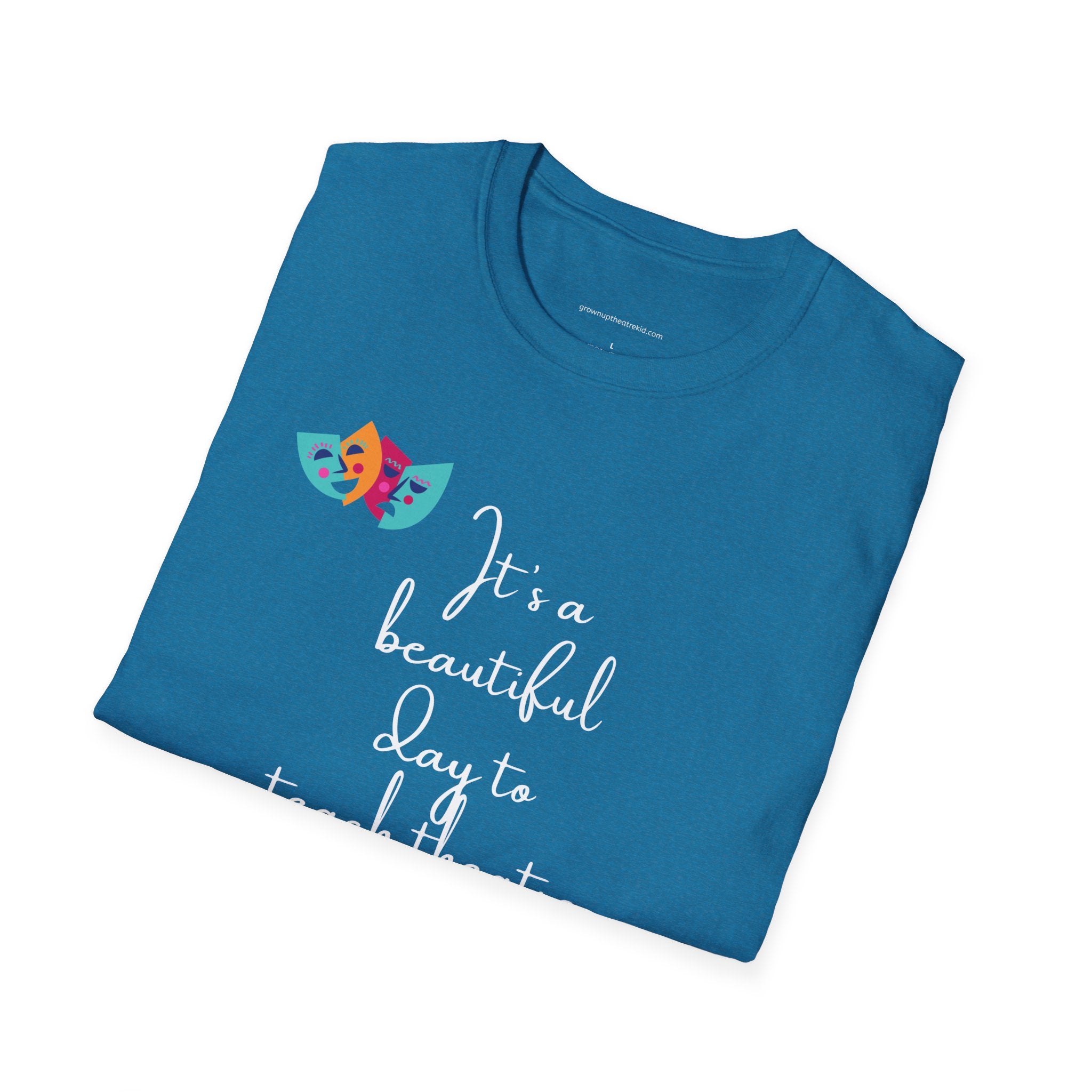 Unisex Softstyle T-Shirt - "It's a Beautiful Day to Teach Theatre" - Inspirational Tee for Educators and Theatre Lovers