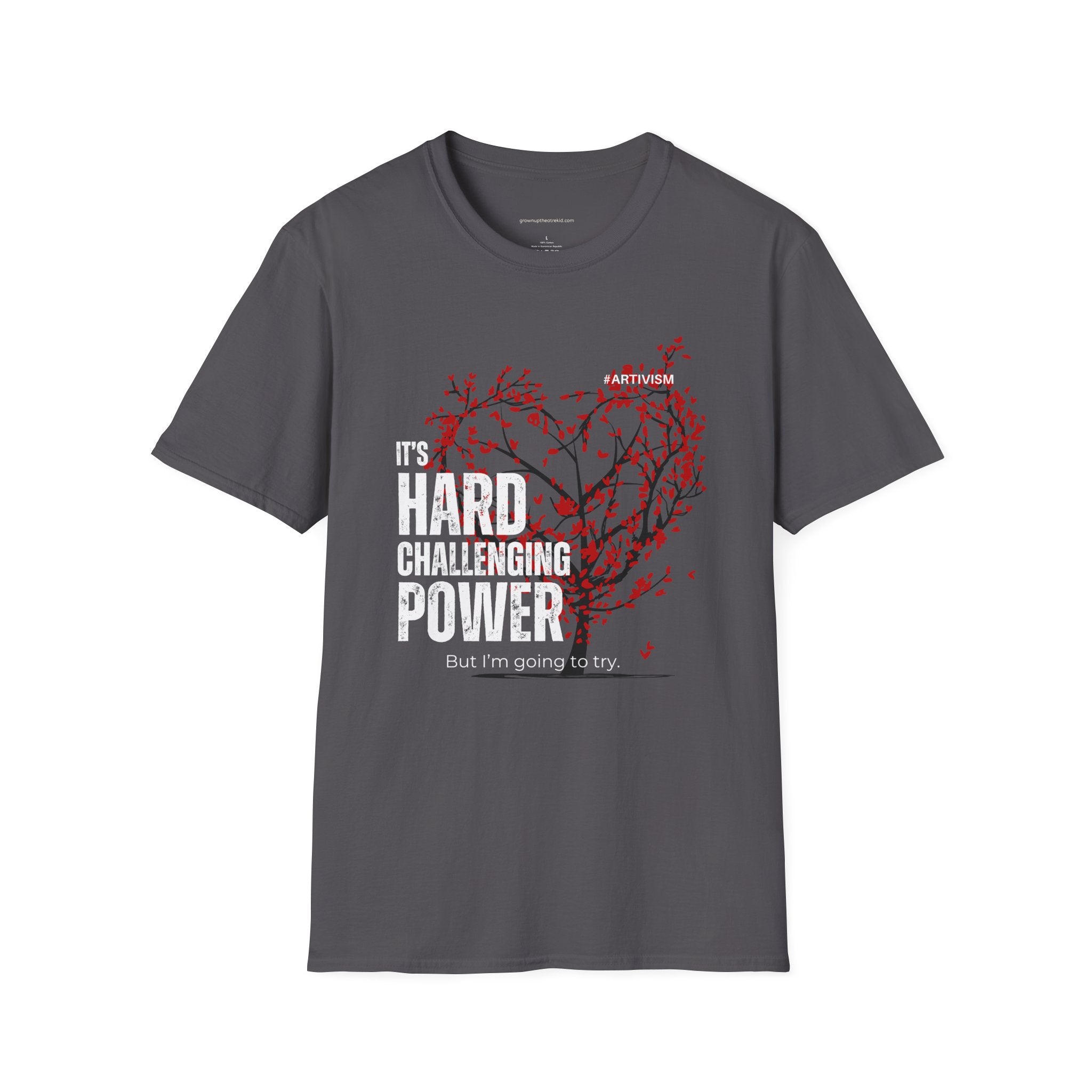 "It's Hard Challenging Power, But I'm Going to Try" T-Shirt – Wear Your Determination - For Artists, Creatives and Changemakers