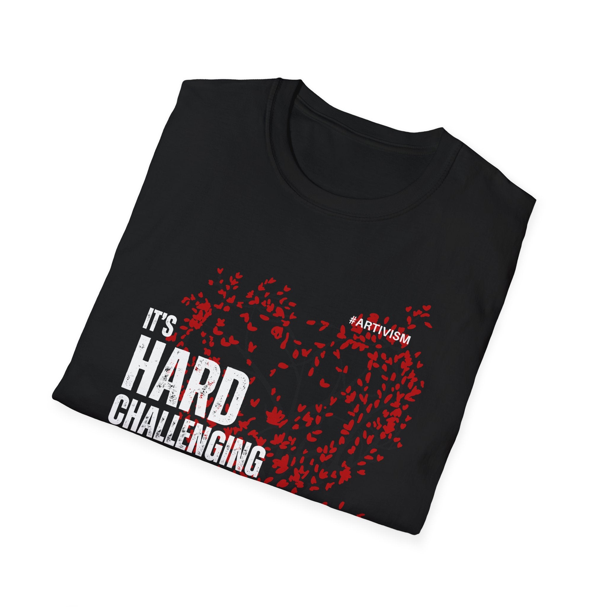"It's Hard Challenging Power, But I'm Going to Try" T-Shirt – Wear Your Determination - For Artists, Creatives and Changemakers 🇨🇦