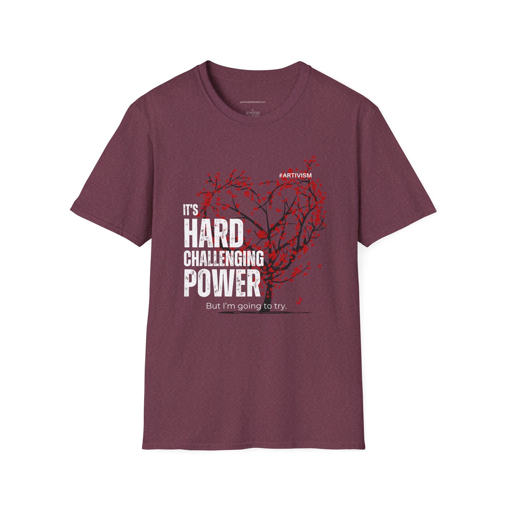 "It's Hard Challenging Power, But I'm Going to Try" T-Shirt – Wear Your Determination - For Artists, Creatives and Changemakers