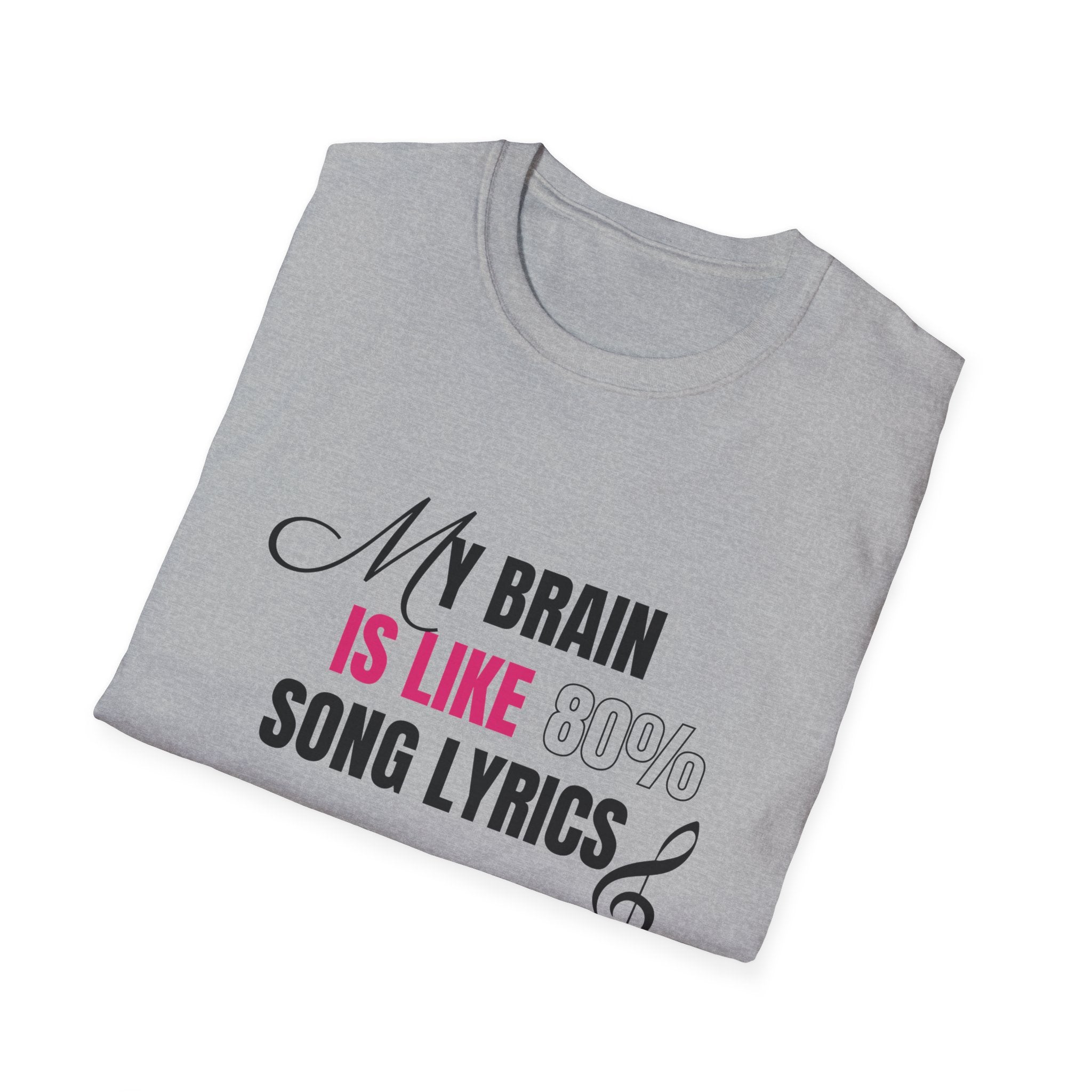 My Brain Is Like 80% Song Lyrics Unisex Softstyle T-Shirt 🇨🇦
