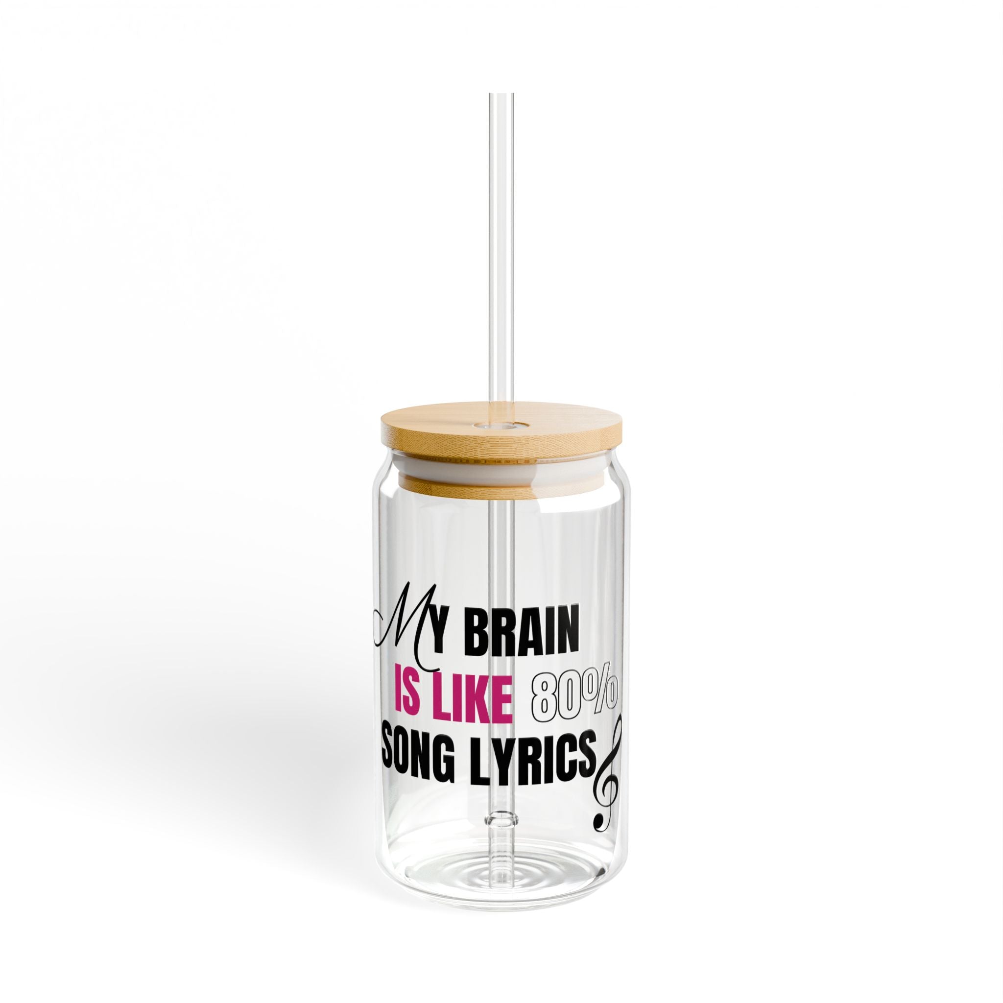 My Brain is Like 80% Song Lyrics –  16 oz Sipper Glass 🎶🥤✨