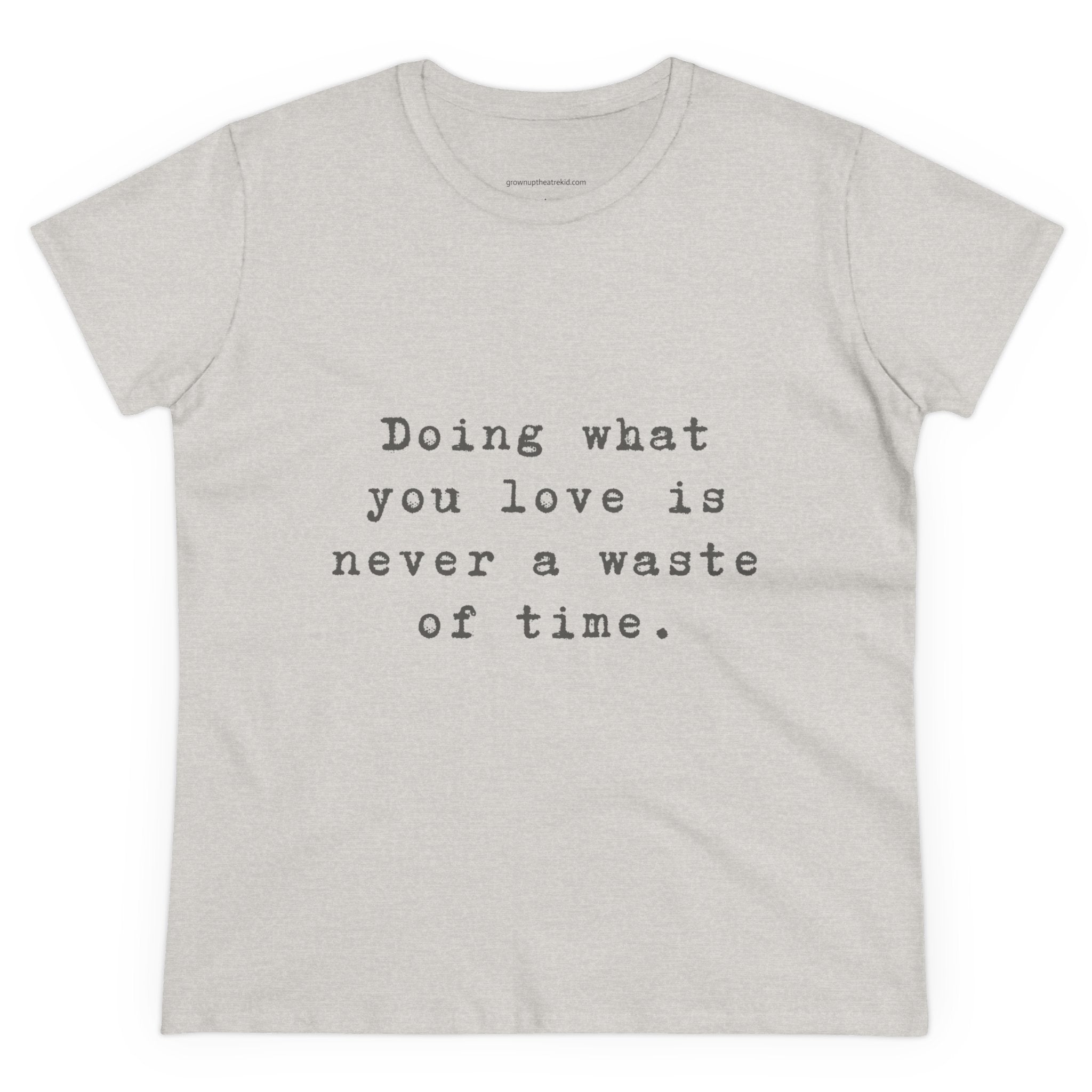 Motivational Cotton Tee - "Doing What You Love is Never a Waste of Time"