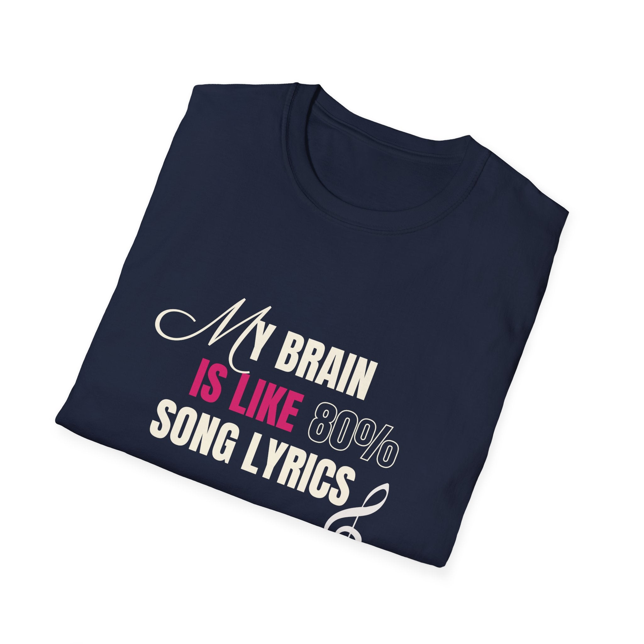 My Brain Is Like 80% Song Lyrics Unisex Softstyle T-Shirt 🇨🇦
