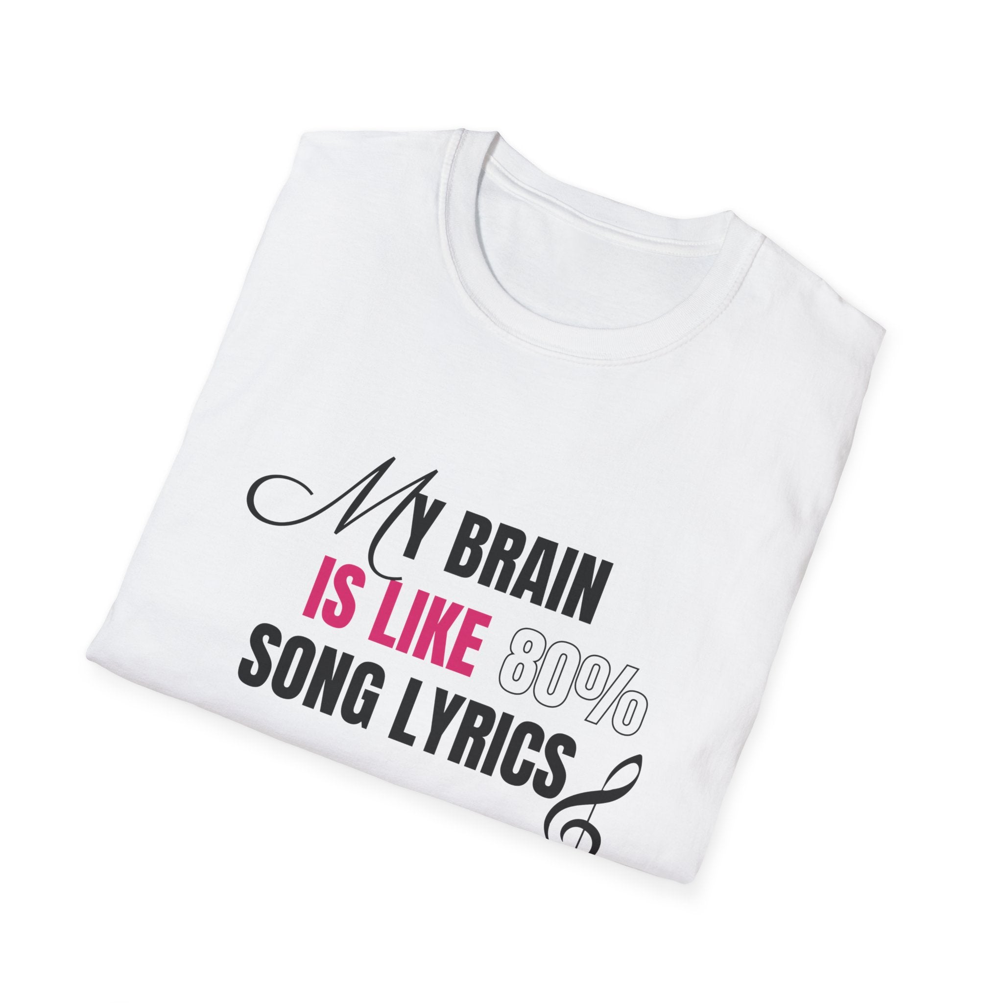 My Brain Is Like 80% Song Lyrics Unisex Softstyle T-Shirt 🇨🇦