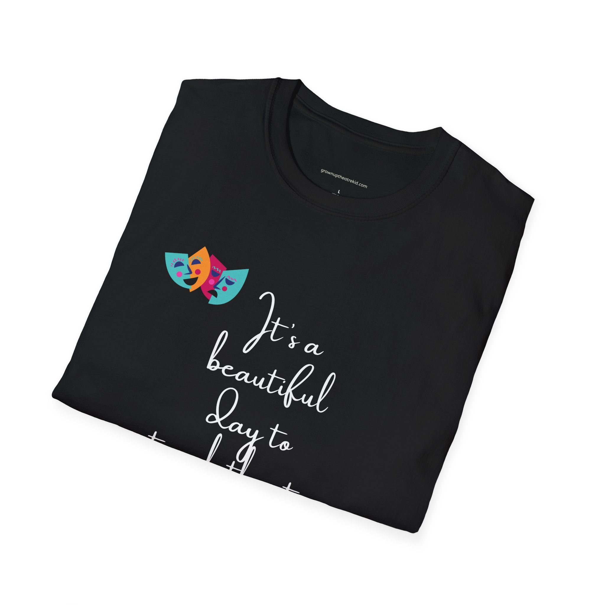 Unisex Softstyle T-Shirt - "It's a Beautiful Day to Teach Theatre" - Inspirational Tee for Educators and Theatre Lovers