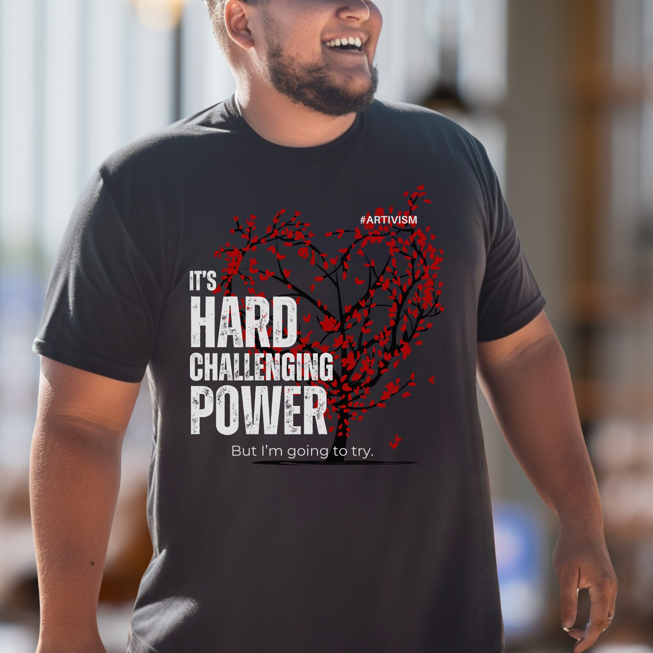 "It's Hard Challenging Power, But I'm Going to Try" T-Shirt – Wear Your Determination - For Artists, Creatives and Changemakers